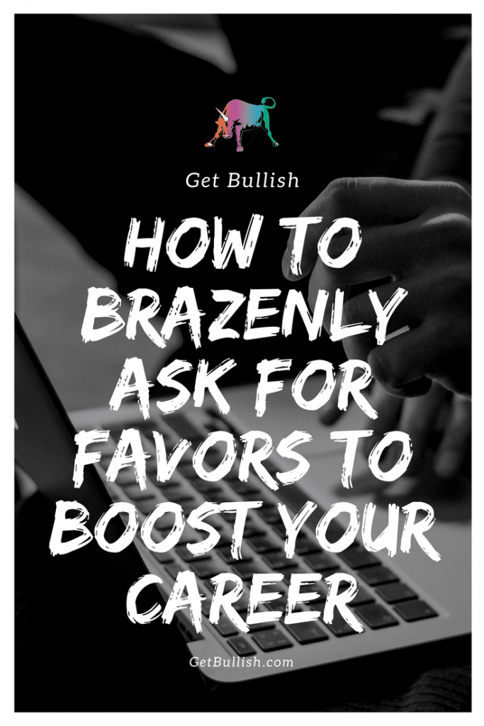 How to ask for favors to boost your career - a Get Bullish article by Jen Dziura