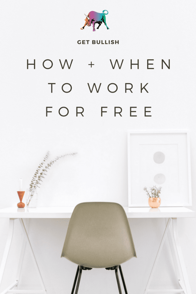 How and When to Work for Free by Jen Dziura at Get Bullish 