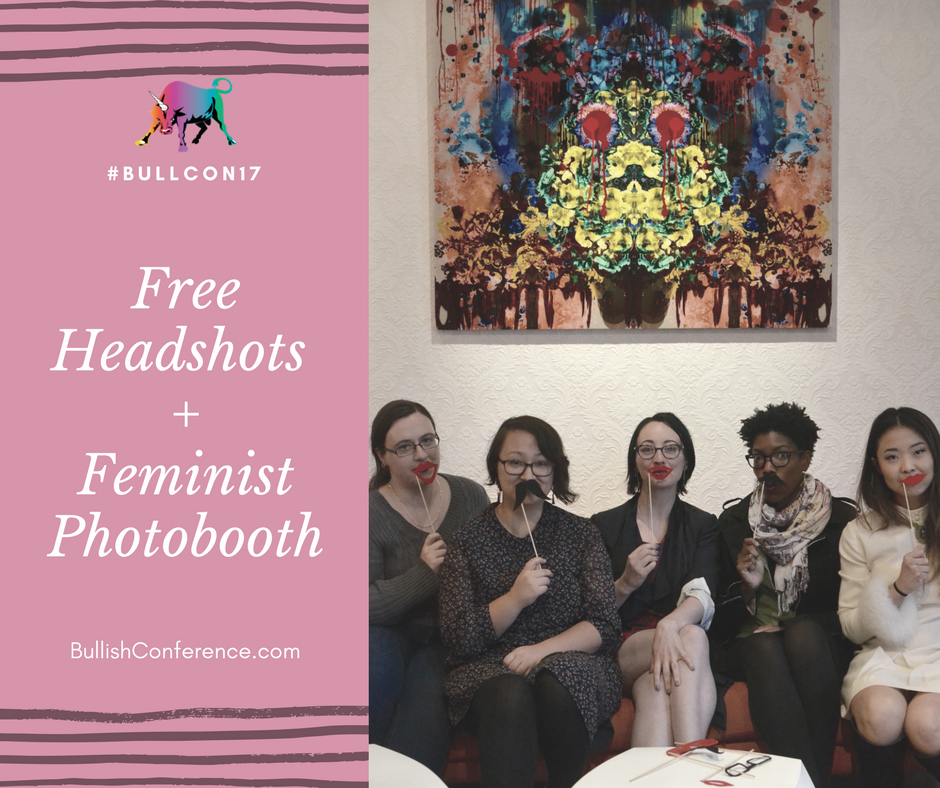 This year at BullCon17 we're offering free headshots and a feminist photobooth